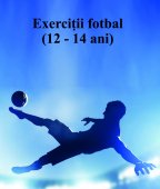 Exercitii fotbal 12 - 14 ani